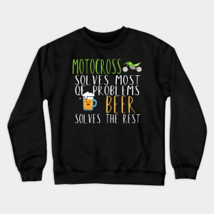 Motocross problems beer Crewneck Sweatshirt